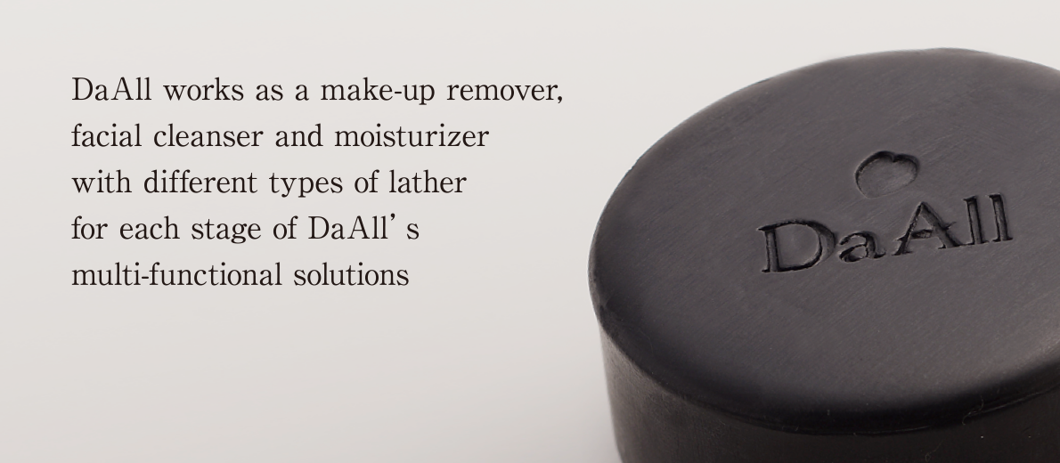 DaAll works as a make-up remover, facial cleanser and moisturizer with different types of lather for each stage of DaAll’s multi-functional solutions